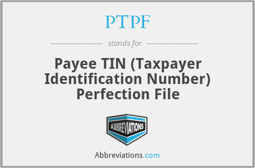 PTPF - Payee TIN (Taxpayer Identification Number) Perfection File