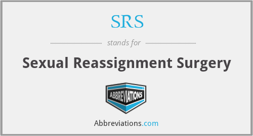 SRS - Sexual Reassignment Surgery