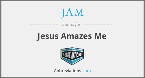 JAM - Jesus Amazes Me