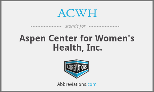 ACWH - Aspen Center for Women's Health, Inc.