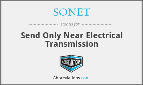 SONET - Send Only Near Electrical Transmission