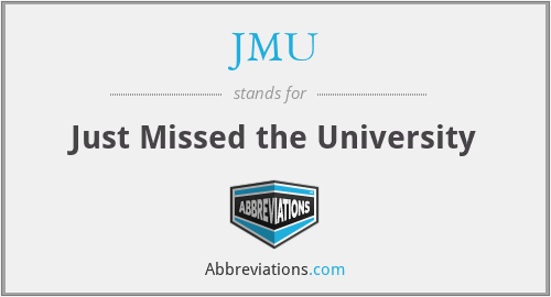 JMU - Just Missed the University