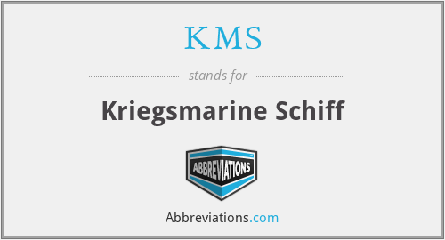 KMS - Kriegsmarine Schiff