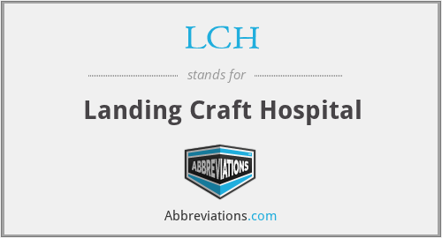 LCH - Landing Craft Hospital