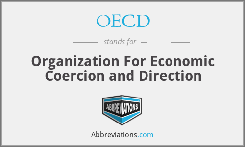 OECD - Organization For Economic Coercion and Direction