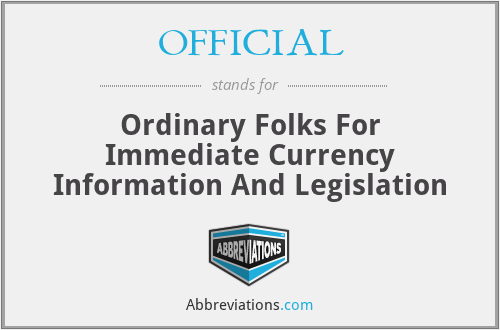 OFFICIAL - Ordinary Folks For Immediate Currency Information And Legislation