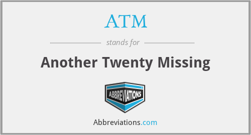 ATM - Another Twenty Missing