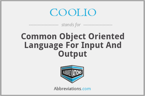 COOLIO - Common Object Oriented Language For Input And Output