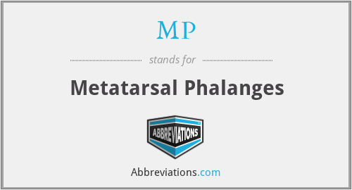 MP - Metatarsal Phalanges