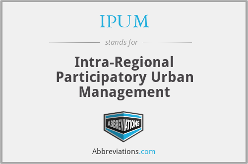IPUM - Intra-Regional Participatory Urban Management