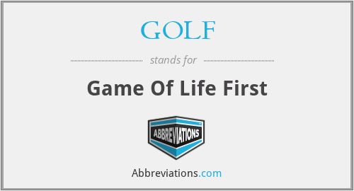 GOLF - Game Of Life First