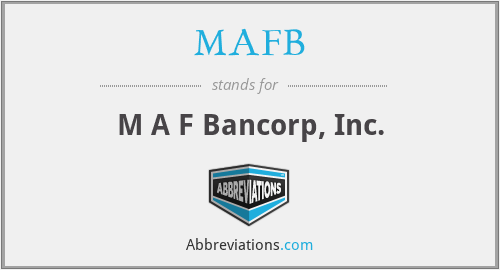 MAFB - M A F Bancorp, Inc.