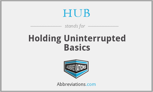 HUB - Holding Uninterrupted Basics