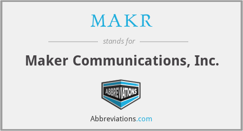 MAKR - Maker Communications, Inc.