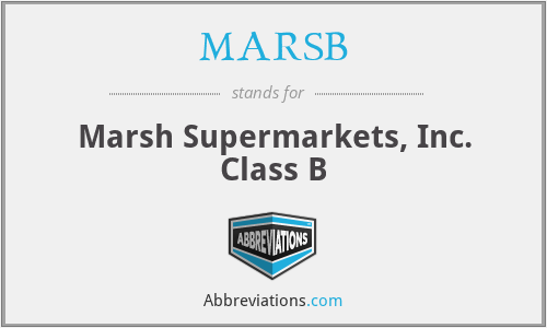 MARSB - Marsh Supermarkets, Inc. Class B