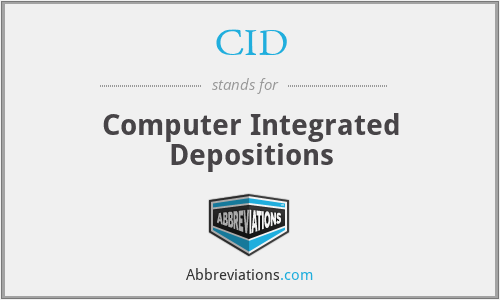 CID - Computer Integrated Depositions