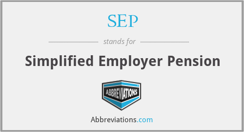 SEP - Simplified Employer Pension