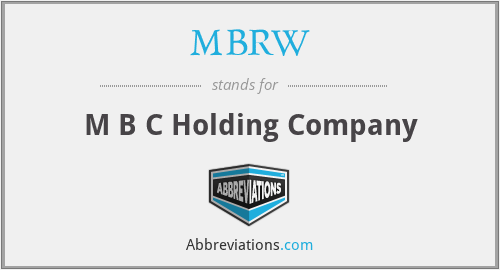 MBRW - M B C Holding Company