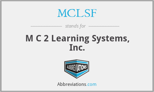 MCLSF - M C 2 Learning Systems, Inc.