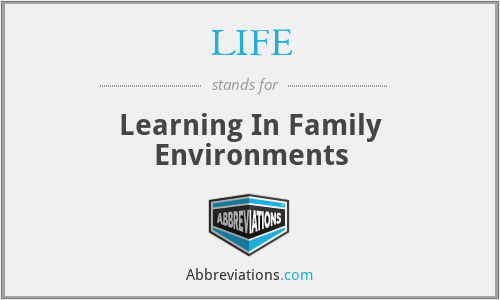 LIFE - Learning In Family Environments