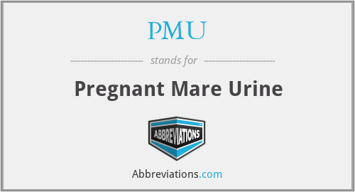 PMU - Pregnant Mare Urine