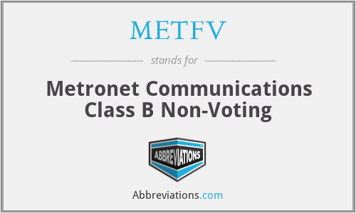 METFV - Metronet Communications Class B Non-Voting