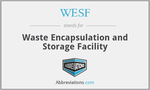 WESF - Waste Encapsulation and Storage Facility