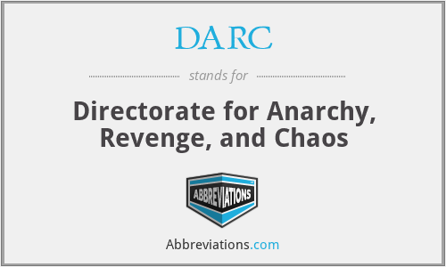 DARC - Directorate for Anarchy, Revenge, and Chaos