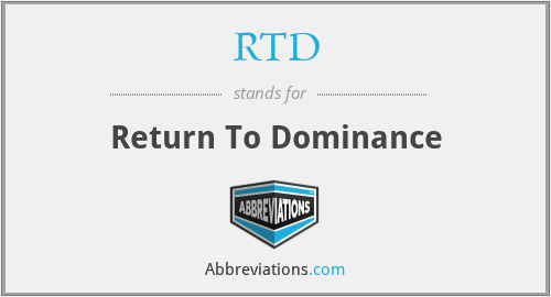 RTD - Return To Dominance