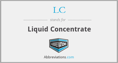 LC - Liquid Concentrate