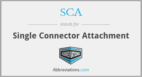 SCA - Single Connector Attachment
