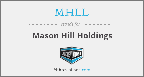 MHLL - Mason Hill Holdings