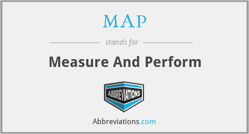 MAP - Measure And Perform