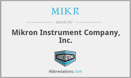 MIKR - Mikron Instrument Company, Inc.