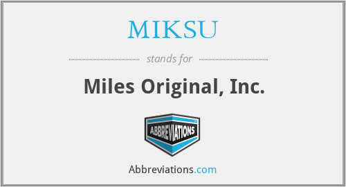 MIKSU - Miles Original, Inc.