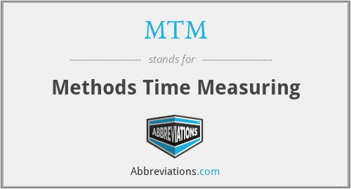 MTM - Methods Time Measuring