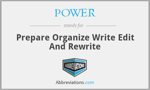 POWER - Prepare Organize Write Edit And Rewrite