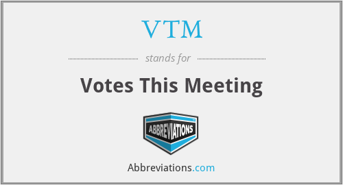 VTM - Votes This Meeting