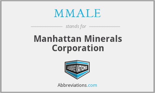 MMALE - Manhattan Minerals Corporation