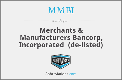 MMBI - Merchants & Manufacturers Bancorp, Incorporated  (de-listed)