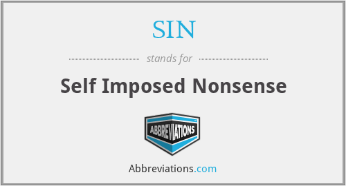 SIN - Self Imposed Nonsense