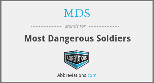 MDS - Most Dangerous Soldiers