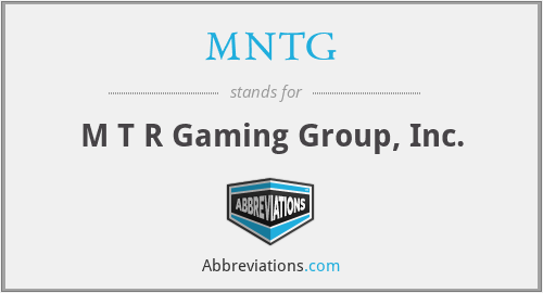 MNTG - M T R Gaming Group, Inc.