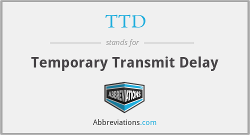 TTD - Temporary Transmit Delay