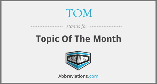 TOM - Topic Of The Month