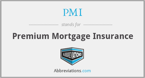 PMI - Premium Mortgage Insurance