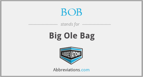 BOB - Big Ole Bag