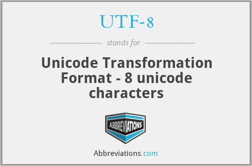 UTF-8 - Unicode Transformation Format - 8 unicode characters