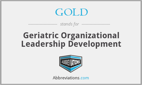 GOLD - Geriatric Organizational Leadership Development