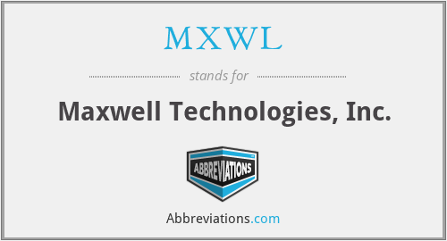 MXWL - Maxwell Technologies, Inc.